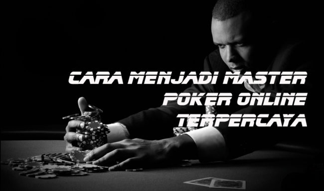Cara Menjadi Master Poker Online 